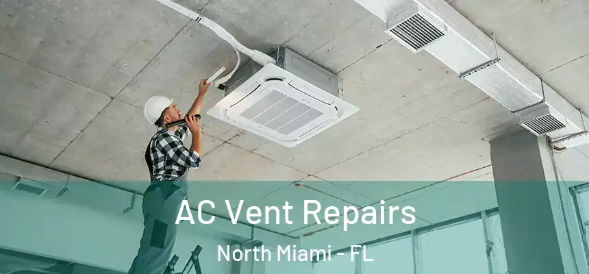  AC Vent Repairs North Miami - FL