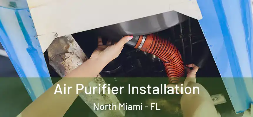  Air Purifier Installation North Miami - FL