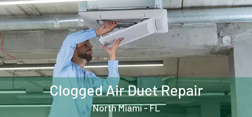  Clogged Air Duct Repair North Miami - FL