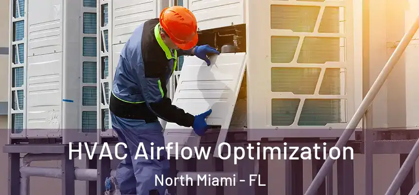  HVAC Airflow Optimization North Miami - FL