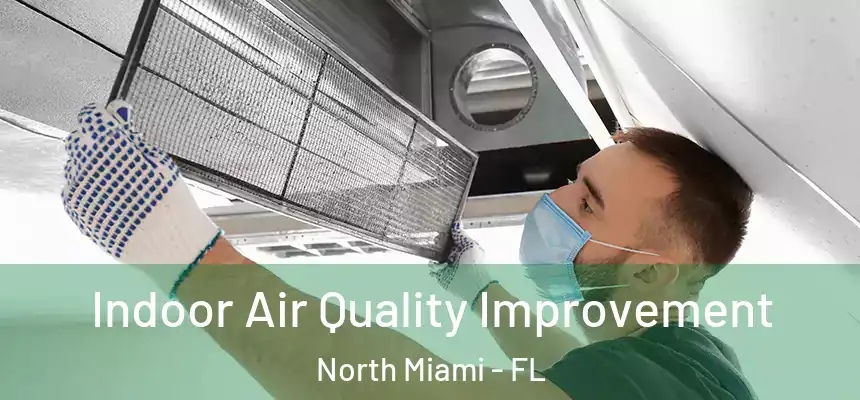 Indoor Air Quality Improvement North Miami - FL