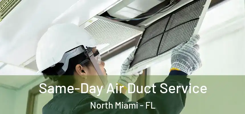  Same-Day Air Duct Service North Miami - FL